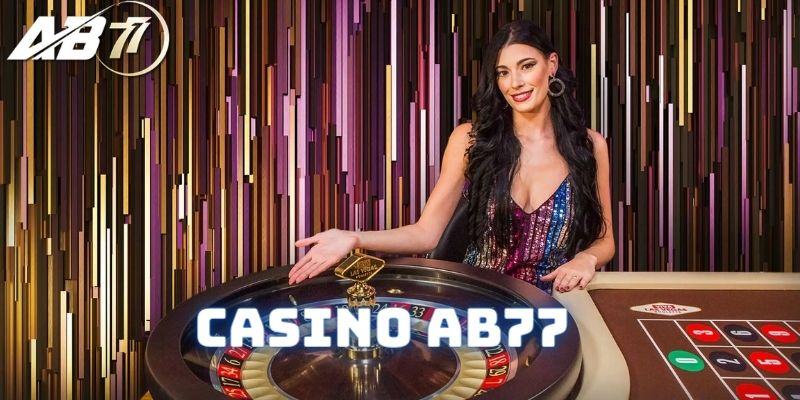 Vài nét cơ bản về sảnh game AB77 Casino thú vị